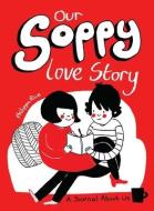 Our Soppy Love Story di Philippa Rice edito da Andrews McMeel Publishing