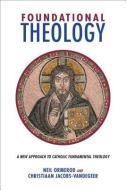 Foundational Theology di Neil Ormerod, Christiaan Jacobs-Vandegeer edito da Fortress Press,U.S.