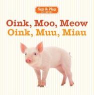 Oink, Moo, Meow/Oink, Muu, Miau di Sterling Publishing Company edito da Sterling