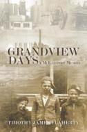 Grandview Days: A McKeesport Memoir di Timothy J. Flaherty edito da Createspace