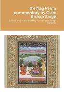 Sr¿ R¿g K¿ V¿r commentary by Giani Bishan Singh di Kamalpreet Singh Pardeshi edito da Lulu.com