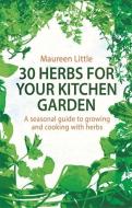 30 Herbs for Your Kitchen Garden di Maureen Little edito da Little, Brown Book Group