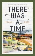There Was a Time di Frank White edito da Hodder & Stoughton