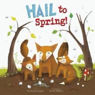 Hail To Spring! di Charles Ghigna edito da Capstone Press