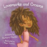 Lovemarks and Crowns di Barbara Charles edito da Archway Publishing