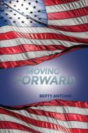 Moving Forward di Bepty Antoine edito da DORRANCE PUB CO INC