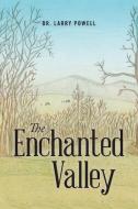 The Enchanted Valley di Larry Powell edito da Lulu Publishing Services