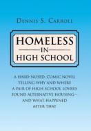 Homeless In High School di Dennis S Carroll edito da Xlibris Corporation
