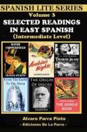Selected Readings in Easy Spanish Vol 3 di Alvaro Parra Pinto edito da Createspace Independent Publishing Platform