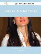 Kareena Kapoor 26 Success Facts - Everything You Need to Know about Kareena Kapoor di Jacqueline Luna edito da Emereo Publishing