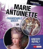 Marie Antoinette: Fashionable Queen or Greedy Royal? di Sarah Elizabeth Webb edito da CAPSTONE PR