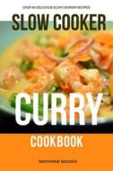 The Slow Cooker Curry Cookbook di Maryanne Madden edito da Createspace