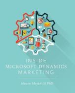 Inside Microsoft Dynamics Marketing di Mauro Marinilli Phd edito da Createspace