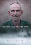 From My Heart and Her Hand di Yvonne Betts, Gary Betts edito da FriesenPress
