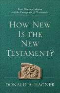 How New Is the New Testament? di Donald A. Hagner edito da Baker Publishing Group