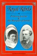 Royal Rebels: Princess Louise & the Marquis of Lorne di Stamp, Robert M. Stamp edito da Dundurn Group