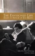 The Envisioned Life: Essays in Honor of Eva Brann edito da Paul Dry Books