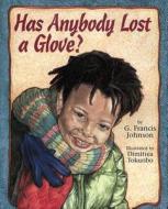 Has Anybody Lost a Glove? di G. Francis Johnson, Gail Johnson edito da Boyds Mills Press