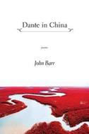 Dante in China di John Barr edito da Red Hen Press