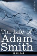 Life of Adam Smith di John Rae edito da Cosimo Classics