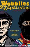 Wobblies & Zapatistas: Conversations on Anarchism, Marxism and Radical History di Staughton Lynd, Andrej Grubacic edito da PM PR