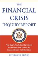 The Financial Crisis Inquiry Report, Authorized Edition: Final Report of the National Commission on the Causes of the Fi di Financial Crisis Inquiry Commission edito da PUBLICAFFAIRS