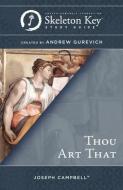 Thou Art That: A Skeleton Key Study Guide di Andrew Gurevich edito da NEW WORLD LIB