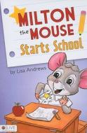 Milton the Mouse Starts School di Lisa Andrews edito da Tate Publishing & Enterprises