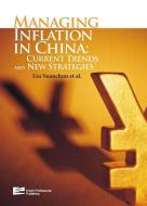 Managing Inflation in China: Current Trends and New Strategies (2-Volume Set) di Yuanchun Liu edito da ENRICH PROFESSIONAL PUB LTD