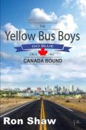 The Yellow Bus Boys Go Blue: Canada Bound di Ron Shaw edito da MERCER PUBN & MINISTRIES INC