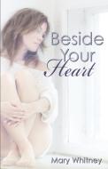 Beside Your Heart di Mary Whitney edito da Omnific Publishing