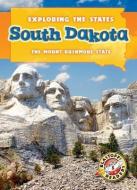 South Dakota: The Mount Rushmore State di Patrick Perish edito da BELLWETHER MEDIA