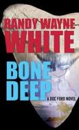 Bone Deep di Randy Wayne White edito da Center Point