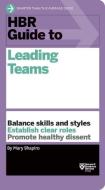 HBR Guide to Leading Teams (HBR Guide Series) di Mary Shapiro edito da Harvard Business Review Press