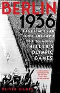 Berlin 1936: The Untold Stories Behind Hitler's Olympic Games di Oliver Hilmes edito da OTHER PR LLC