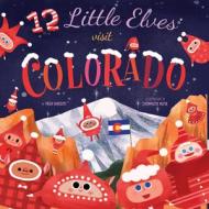 12 Little Elves Visit Colorado di Trish Madson edito da FAMILIUS LLC