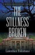The Stillness Broken di Lawrence Falcetano edito da Booklocker.com, Inc.