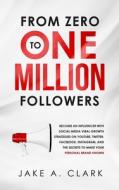 From Zero to One Million Followers From Zero to One Million Followers