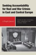 Seeking Accountability For Nazi And War Crimes In East And Central Europe edito da Boydell & Brewer Ltd