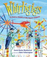 Whirligigs di Carole Boston Weatherford edito da Astra Publishing House