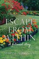 Escape from Within: A fictional story di Maryse Augustin edito da XULON PR