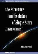 Structure and Evolution of Single Stars di James Macdonald edito da Morgan & Claypool Publishers
