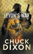 Levon's War: A Vigilante Justice Thriller di Chuck Dixon edito da LIGHTNING SOURCE INC