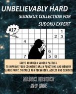 UNBELIEVABLY HARD SUDOKUS COLLECTION FOR SUDOKU EXPERT #17 di Masaki Hoshiko edito da Bluesource And Friends