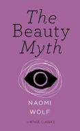 The Beauty Myth (Vintage Feminism Short Edition) di Naomi Wolf edito da Random House UK Ltd