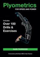 Plyometrics for Speed and Power di Glen Thurgood edito da The Crowood Press Ltd