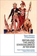 Britain, The Us And Greece After World War Ii di Spero Simeon Z. Paravantes edito da I.b. Tauris & Co. Ltd.