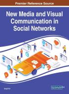 New Media and Visual Communication in Social Networks edito da Information Science Reference