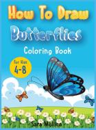 How to draw Butterfly coloring book for kids 4-8 di Sara Mollica edito da Sara Mollica