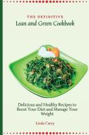 The Definitive Lean and Green Cookbook di Linda Carey edito da Linda Carey